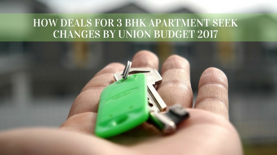 How deals for 3 BHK apartment seek changes by Union Budget 2017
